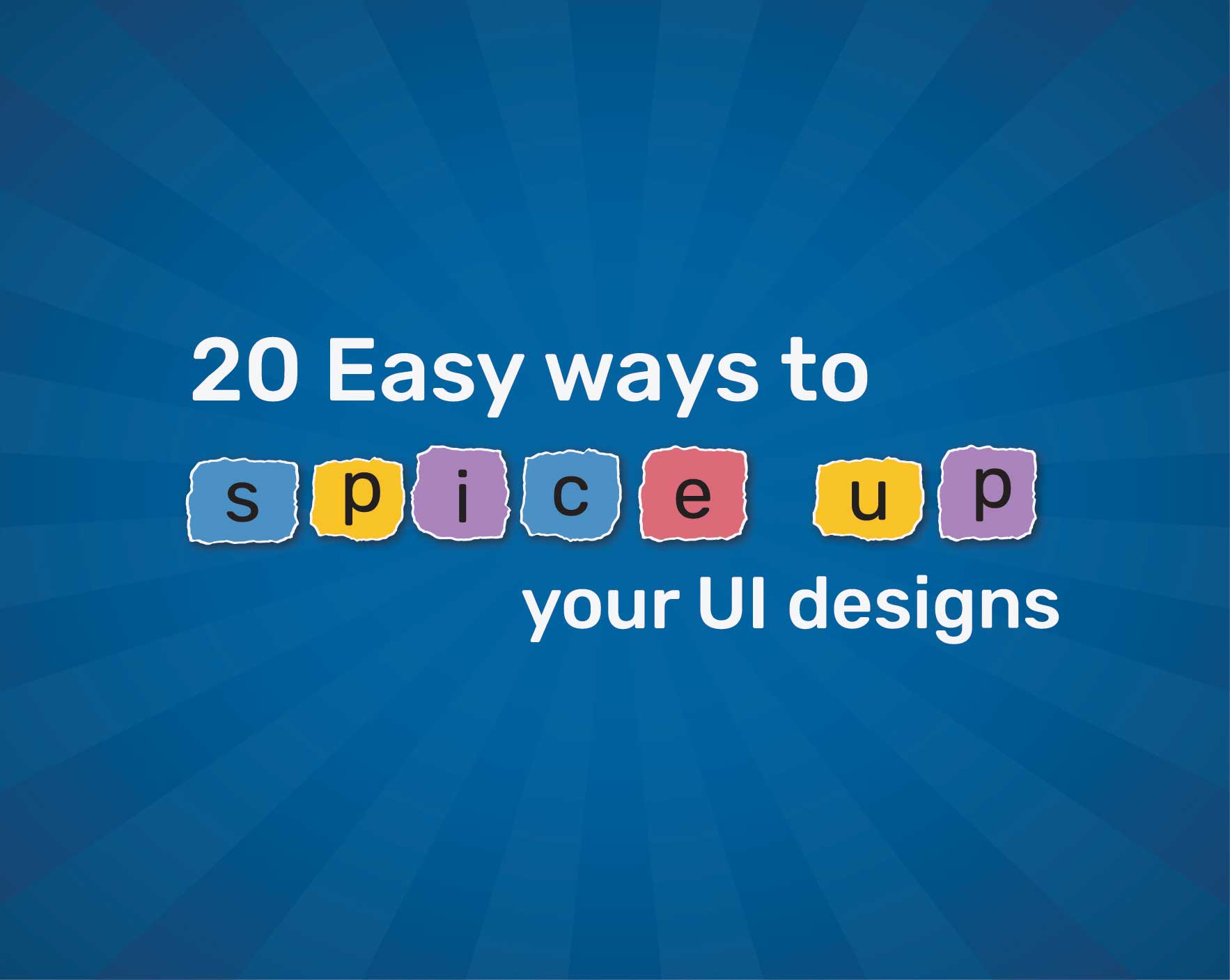 20 Easy ways to spice up your UI designs