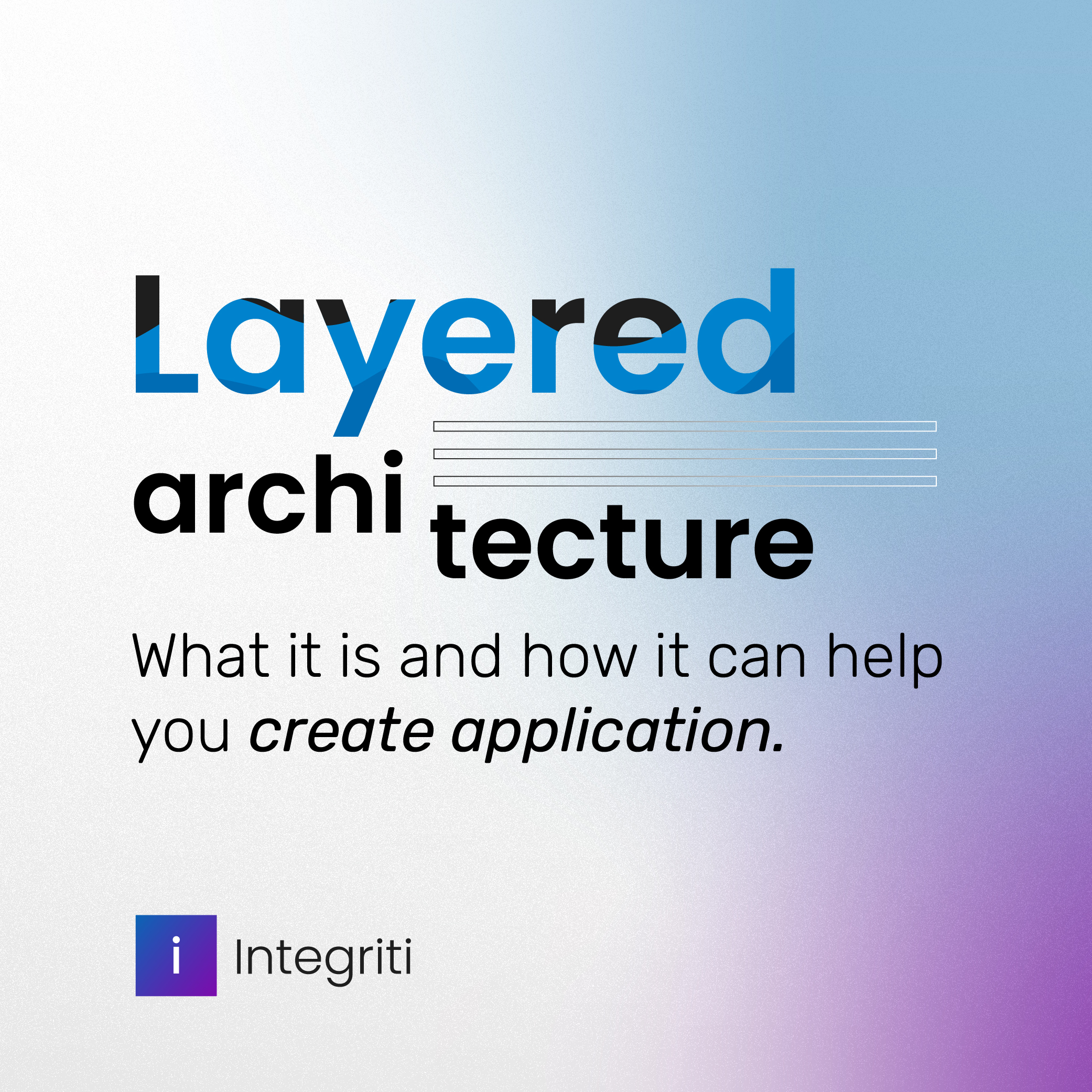 Layered architecture: What it is and how it can help you create applications?
